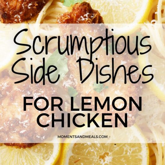 15 Scrumptious Side Dishes for Lemon Chicken
